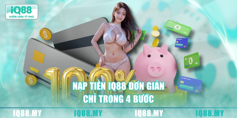 Nạp tiền IQ88 đơn giản chỉ trong 4 bước