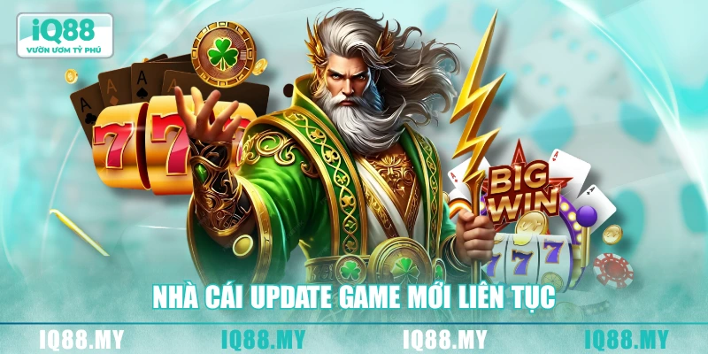 Nhà cái update game mới liên tục