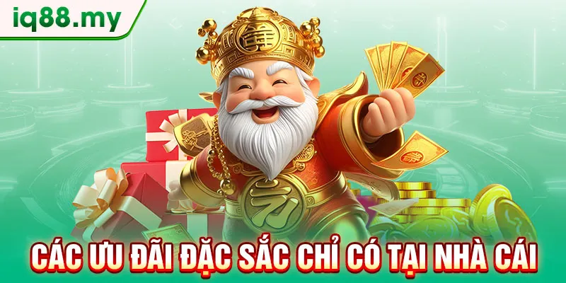 cac-uu-dai-dac-sac-chi-co-tai-nha-cai