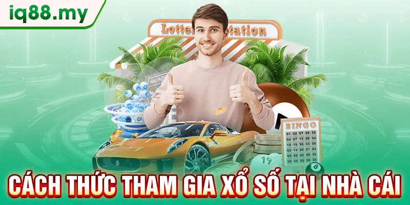 cach-thuc-tham-gia-xo-so-tai-nha-cai