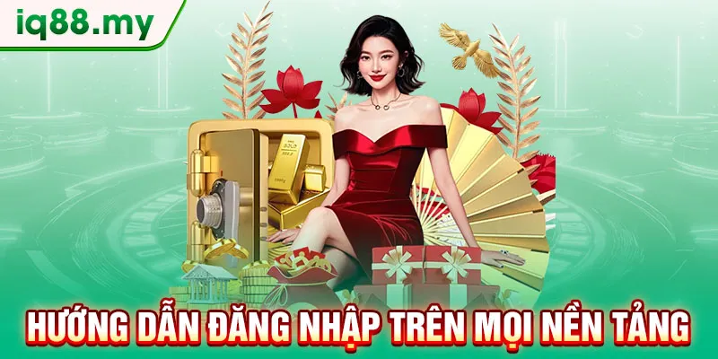 huong-dan-dang-nhap-tren-moi-nen-tang