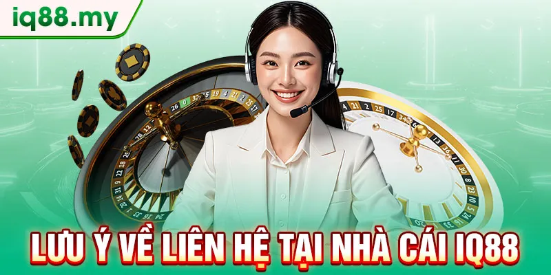 luu-y-ve-lien-he-tai-nha-cai-iq88