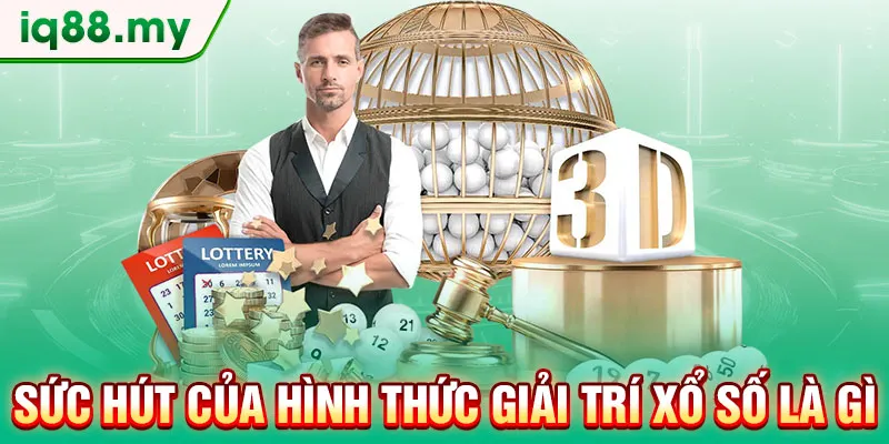 suc-hut-cua-hinh-thuc-giai-tri-xo-so-la-gi