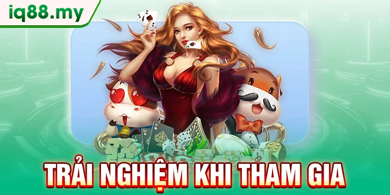 trai-nghiem-khi-tham-gia
