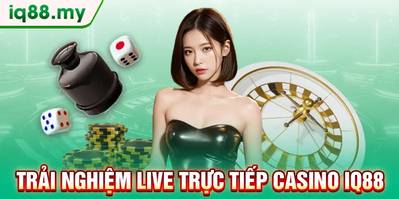 trai-nghiem-live-truc-tiep-casino-iq88