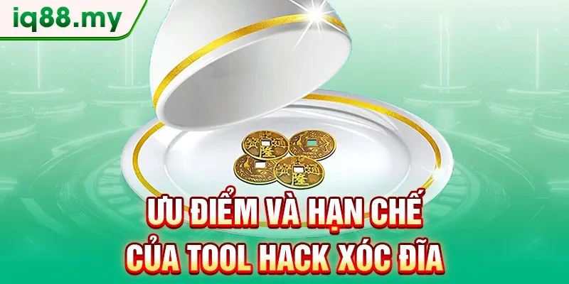 uu-diem-va-han-che-cua-tool-hack-xoc-dia
